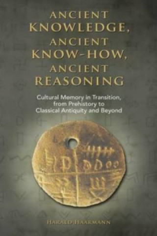 Kniha Ancient knowledge, Ancient know-how, Ancient reasoning Harald Haarmann