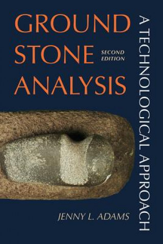 Książka Ground Stone Analysis Jenny L. Adams