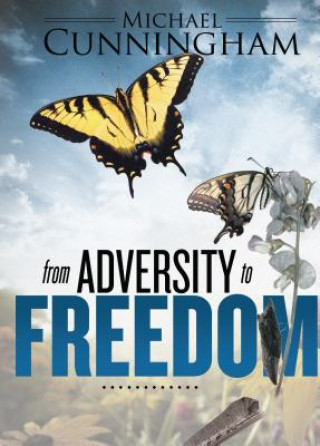 Carte From Adversity to Freedom Michael Cunninghan