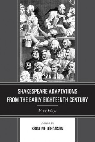Kniha Shakespeare Adaptations from the Early Eighteenth Century Kristine Johanson