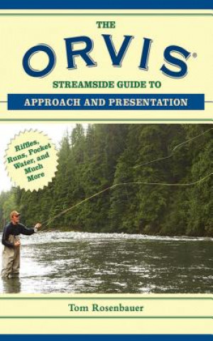 Könyv Orvis Streamside Guide to Approach and Presentation Tom Rosenbauer