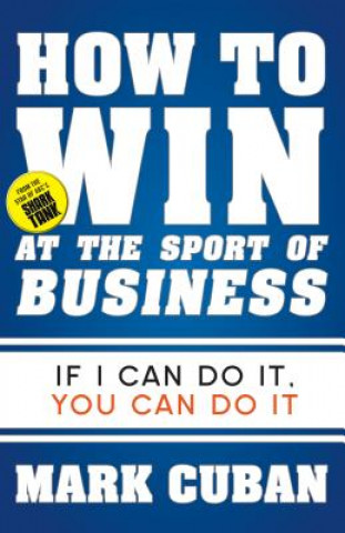 Carte How to Win at the Sport of Business Mark Cuban