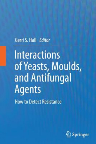 Knjiga Interactions of Yeasts, Moulds, and Antifungal Agents Gerri S. Hall