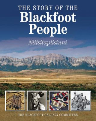 Könyv Story of the Blackfoot People Blackfoot Gallery Committee