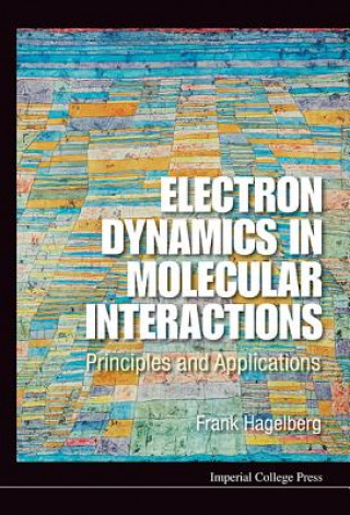 Carte Electron Dynamics In Molecular Interactions: Principles And Applications Frank Hagelberg