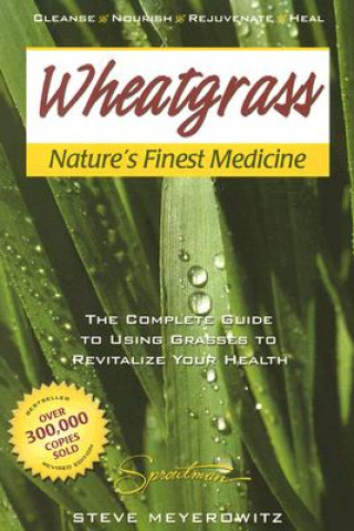Carte Wheatgrass Natures Finest Medicine Steve Meyerowitz