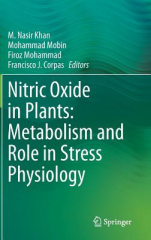 Kniha Nitric Oxide in Plants: Metabolism and Role in Stress Physiology M. Nasir Khan