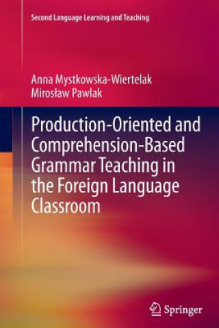 Carte Production-oriented and Comprehension-based Grammar Teaching in the Foreign Language Classroom Anna Mystkowska-Wiertelak