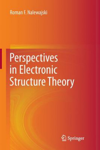 Książka Perspectives in Electronic Structure Theory Roman F. Nalewajski