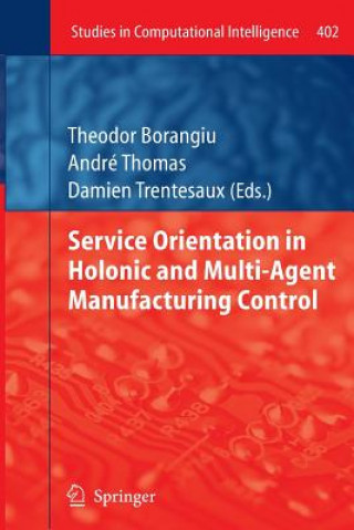 Kniha Service Orientation in Holonic and Multi-Agent Manufacturing Control Theodor Borangiu