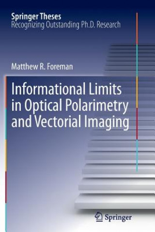 Kniha Informational Limits in Optical Polarimetry and Vectorial Imaging Matthew R. Foreman