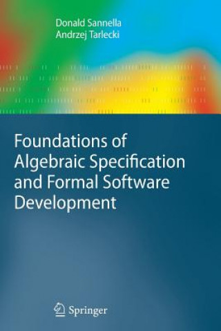 Książka Foundations of Algebraic Specification and Formal Software Development Donald Sannella