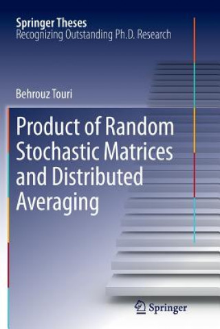 Książka Product of Random Stochastic Matrices and Distributed Averaging Behrouz Touri