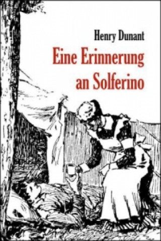 Könyv Eine Erinnerung an Solferino Henry Dunant