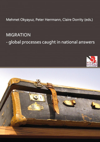 Könyv Migration - global processes caught in national answers Mehmet Okyayuz
