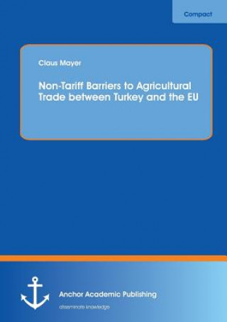 Carte Non-Tariff Barriers to Agricultural Trade Between Turkey and the Eu Claus Mayer