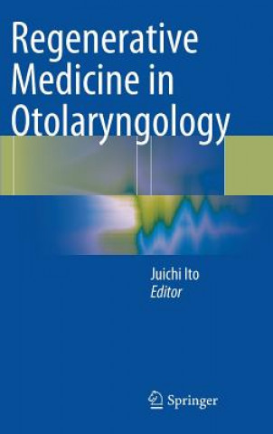 Könyv Regenerative Medicine in Otolaryngology Juichi Ito