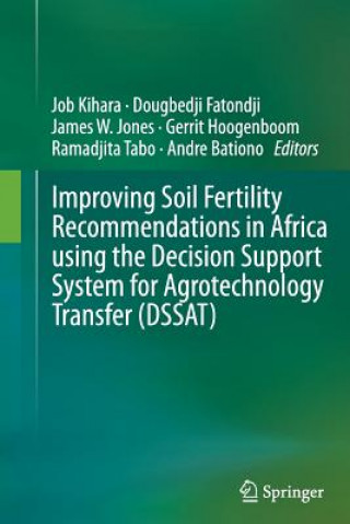 Knjiga Improving Soil Fertility Recommendations in Africa using the Decision Support System for Agrotechnology Transfer (DSSAT) Job Kihara