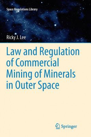 Carte Law and Regulation of Commercial Mining of Minerals in Outer Space Ricky Lee