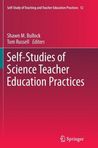 Книга Self-Studies of Science Teacher Education Practices Shawn M. Bullock