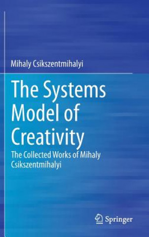 Kniha Systems Model of Creativity Mihaly Csikszentmihalyi