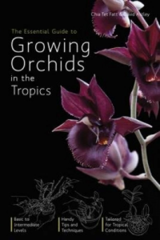 Kniha Essential Guide To Growing Orchids In The Tropics, Chia Tet Fatt