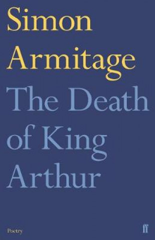 Carte Death of King Arthur Simon Armitage