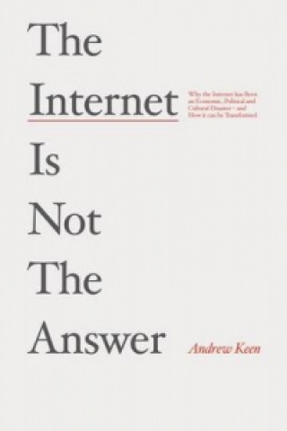 Carte Internet is Not the Answer Andrew Keen