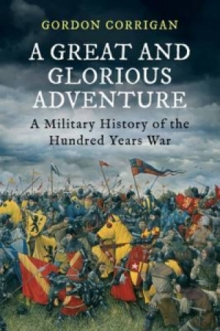 Könyv A Great and Glorious Adventure Gordon Corrigan
