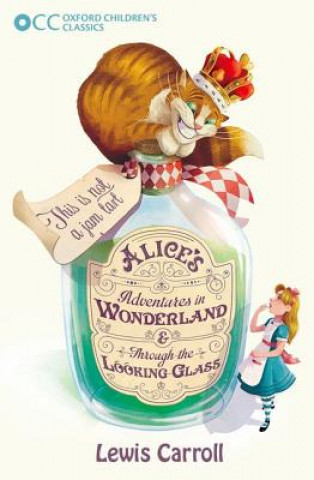 Książka Oxford Children's Classics: Alice's Adventures in Wonderland & Through the Looking-Glass Lewis Carroll