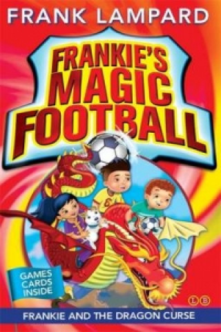 Kniha Frankie's Magic Football: Frankie and the Dragon Curse Frank Lampard