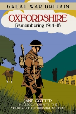 Carte Great War Britain Oxfordshire: Remembering 1914-18 Jane Cotter