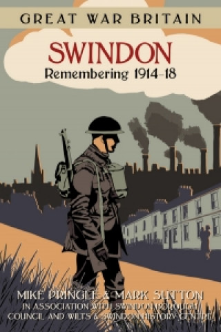 Könyv Great War Britain Swindon: Remembering 1914-18 Mike Pringle