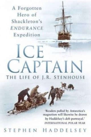 Könyv Ice Captain: The Life of J.R. Stenhouse Stephen Haddelsey