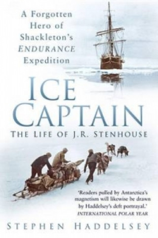 Książka Ice Captain: The Life of J.R. Stenhouse Stephen Haddelsey