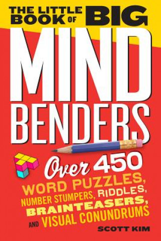 Könyv Little Book of Big Mind Benders : Over 400 Word Puzzles, Number Stumpers, Riddles, Brainteasers, and Visual Conundrums Scott Kim