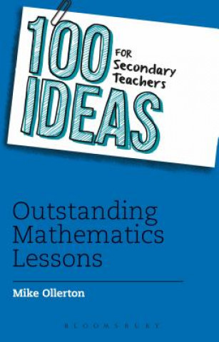 Knjiga 100 Ideas for Secondary Teachers: Outstanding Mathematics Lessons Mike Ollerton