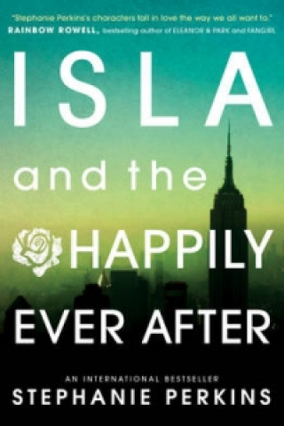 Knjiga Isla and the Happily Ever After Stephanie Perkins