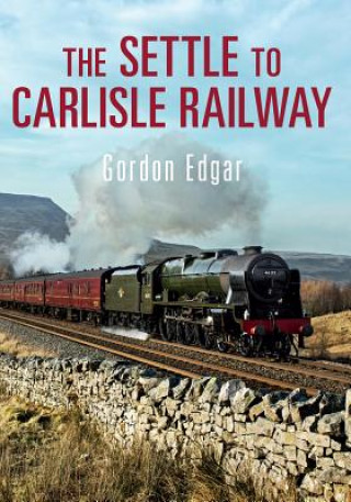 Kniha Settle to Carlisle Railway Gordon Edgar