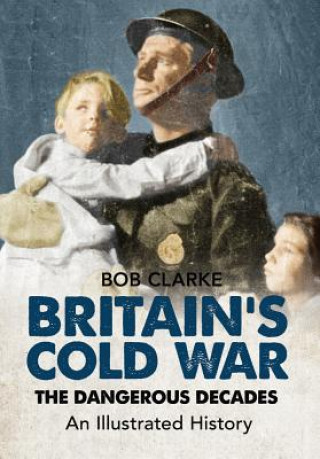 Książka Britain's Cold War Bob Clarke