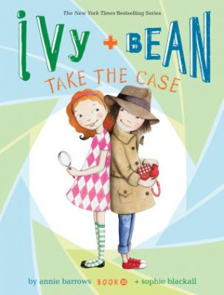 Kniha Ivy and Bean Take the Case (Book 10) Annie Barrows