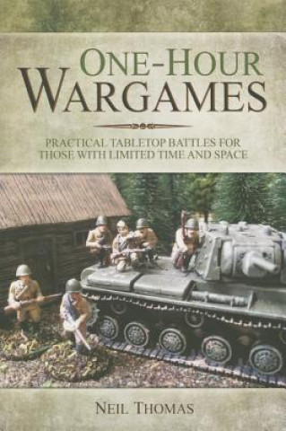 Könyv One-Hour Wargames: Practical Tabletop Battles for those with Limited Time and Space Neil Thomas