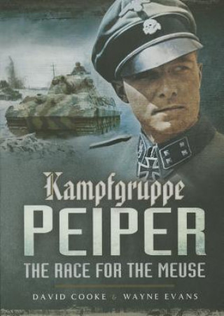 Kniha Kampfgruppe Peiper: The Race for the Meuse David Cooke