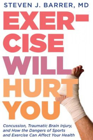 Knjiga Exercise Will Hurt You Steve Barrer