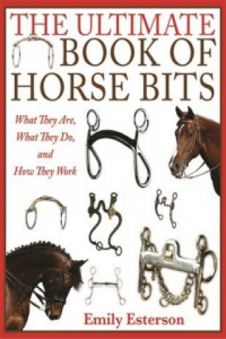 Könyv Ultimate Book of Horse Bits Emily Esterson