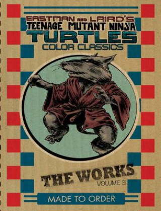 Kniha Teenage Mutant Ninja Turtles The Works Volume 3 Kevin B. Eastman