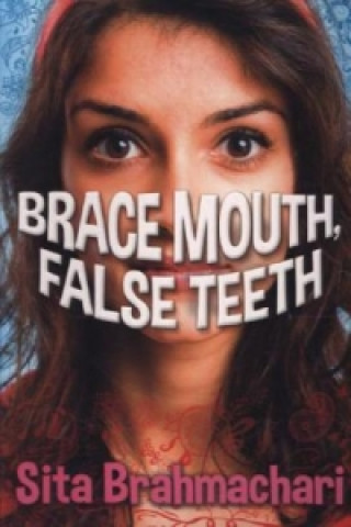 Könyv Brace Mouth, False Teeth Sita Brahmachari