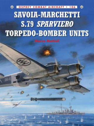 Książka Savoia-Marchetti S.79 Sparviero Torpedo-Bomber Units Marco Mattioli