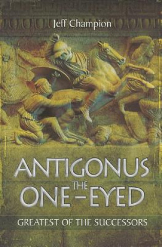 Könyv Antigonus The One-Eyed Jeff Champion
