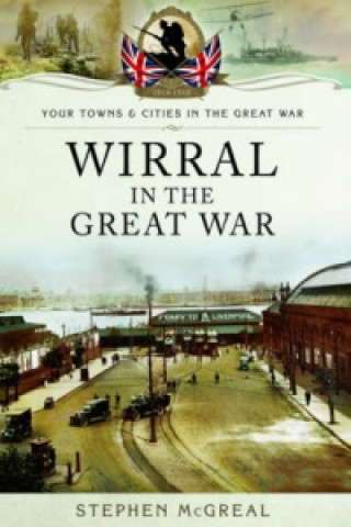 Книга Wirral in the Great War Stephen Mcgreal